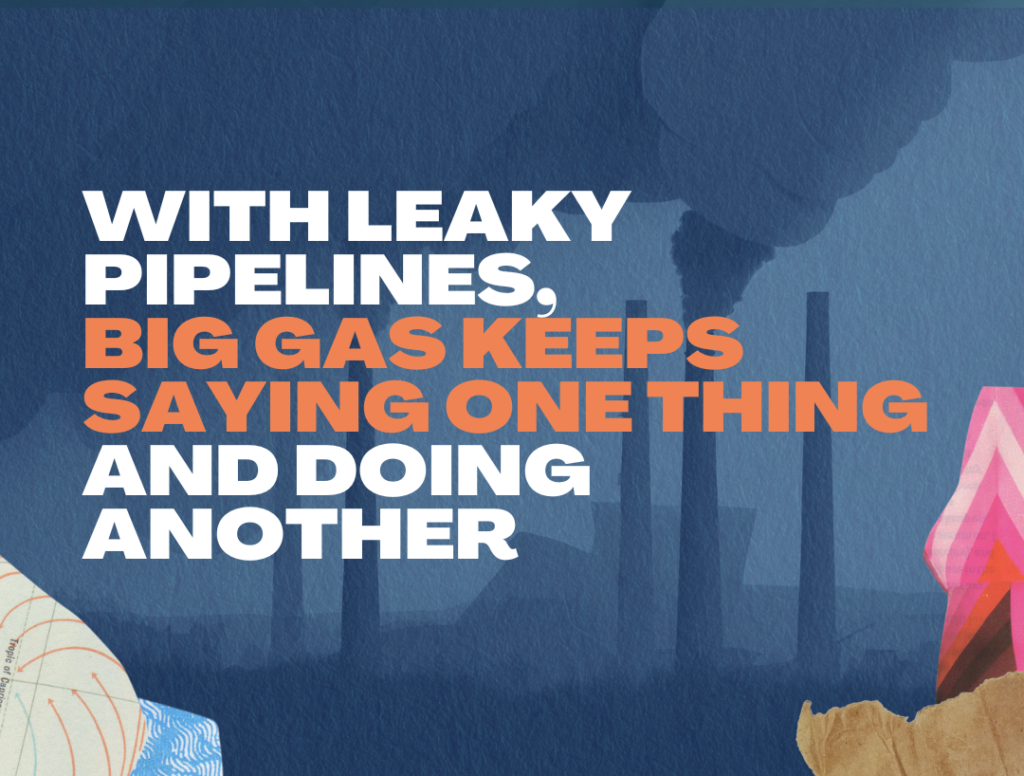With Leaky Pipelines, Big Gas Keeps Saying One Thing and Doing Another ...